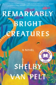 Cover art for Remarkably Bright Creatures by Shelby Van Pelt